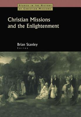 Christian Missions and the Enlightenment - Stanley, Brian