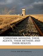 Christian Missions; Their Agents, Their Method, and Their Results; Volume 2