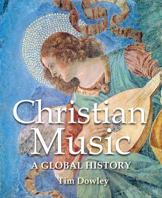 Christian Music: A Global History - Dowley, Tim