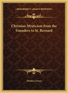 Christian Mysticism from the Founders to St. Bernard