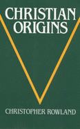 Christian Origins: An Account of the Setting and Character of the Most Important Messianic Sect of Judaism