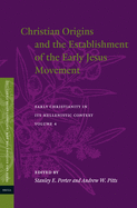 Christian Origins and the Establishment of the Early Jesus Movement