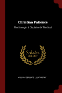 Christian Patience: The Strength & Discipline Of The Soul