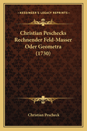 Christian Peschecks Rechnender Feld-Masser Oder Geometra (1730)