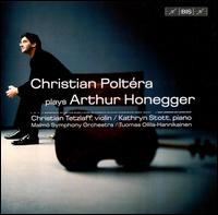 Christian Poltra Plays Arthur Honegger - Christian Poltra (cello); Christian Tetzlaff (violin); Kathryn Stott (piano); Malm Symphony Orchestra;...