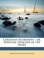 Christian Retirement: Or, Spiritual Exercises of the Heart