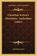 Christian Scriver's Gleichniss- Andachten (1841)