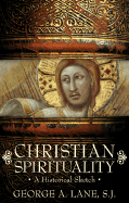 Christian Spirituality: A Historical Sketch