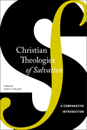 Christian Theologies of Salvation: A Comparative Introduction