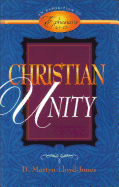 Christian Unity: An Exposition of Ephesians 4:1-16 - Lloyd-Jones, D Martyn