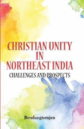 Christian Unity in Northeast India: Challenges and Prospects