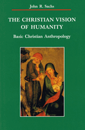 Christian Vision of Humanity: Basic Christian Anthropology