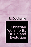 Christian Worship Its Origin and Evolution