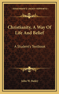 Christianity, a Way of Life and Belief: A Student's Textbook