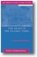 Christianity among the Arabs in pre-Islamic times