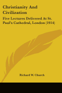 Christianity And Civilization: Five Lectures Delivered At St. Paul's Cathedral, London (1914)