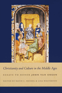 Christianity and Culture in the Middle Ages: Essays to Honor John Van Engen