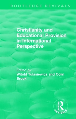 Christianity and Educational Provision in International Perspective - Tulasiewicz, Witold (Editor), and Brock, Colin (Editor)