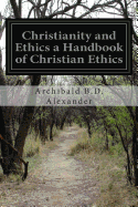 Christianity and Ethics a Handbook of Christian Ethics