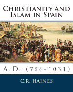 Christianity And Islam In Spain: A.D. 756-1031