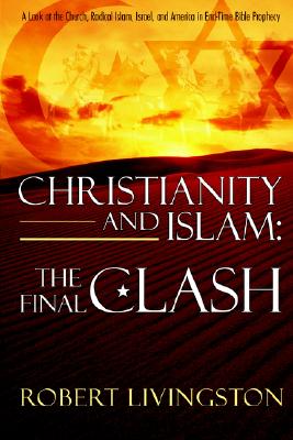Christianity and Islam: The Final Clash - Livingston, Robert