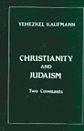 Christianity and Judaism: Two Covenants - Kaufmann, Yehezkel