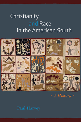 Christianity and Race in the American South: A History - Harvey, Paul