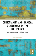 Christianity and Radical Democracy in the Philippines: Building a Church of the Poor