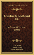 Christianity and Social Life: A Course of Lectures (1885)