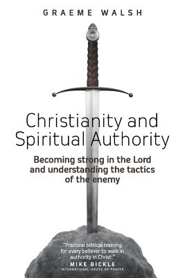 Christianity and Spiritual Authority - Walsh, Graeme J