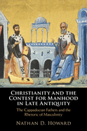 Christianity and the Contest for Manhood in Late Antiquity