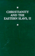 Christianity and the Eastern Slavs: Volume II Russian Cullture in Modern Times