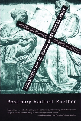 Christianity and the Making of the Modern Family - Ruether, Rosemary R