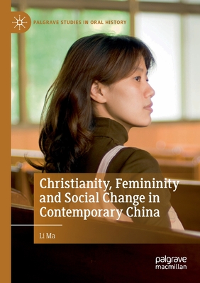 Christianity, Femininity and Social Change in Contemporary China - Ma, Li