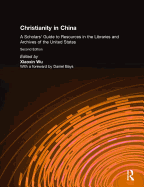 Christianity in China: A Scholars' Guide to Resources in the Libraries and Archives of the United States