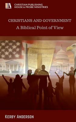 Christians and Government: A Biblical Point of View - Anderson, Kerby