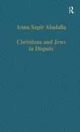 Christians and Jews in Dispute: Disputational Literature and the Rise of Anti-Judaism in the West (C. 1000-1150)