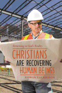 Christians Are Recovering Human Beings: Returning to God's Reality