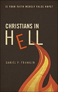 Christians in Hell: Is Your Faith Merely False Hope?