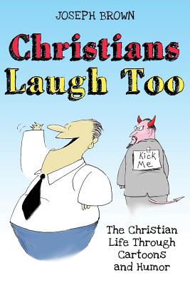 Christians Laugh Too: The Christian Life Through Cartoons and Humor - Thrasher, Joyce, and Brown, Joseph