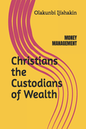 Christians the Custodians of Wealth: Money Management