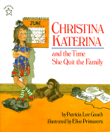 Christina Katerina and the Time She Quit the Family - Gauch, Patricia Lee