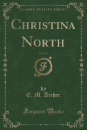 Christina North, Vol. 1 of 2 (Classic Reprint)