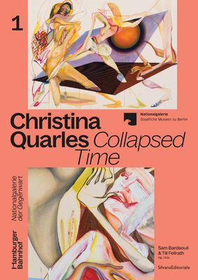 Christina Quarles: Collapsed Time - Bardaouil, Sam (Editor), and Fellrath, Till (Editor)