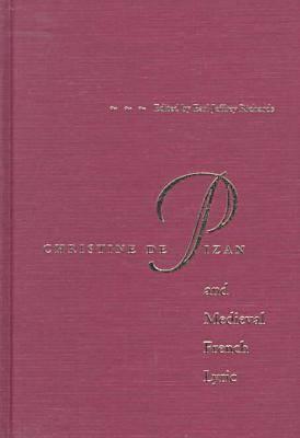 Christine de Pizan and Medieval French Lyric - Richards, Earl Jeffrey (Editor)
