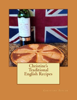 Christine's Traditional English Recipes - Taylor, Christine