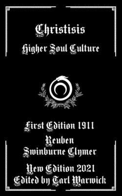 Christisis: Higher Soul Culture - Clymer, Reuben Swinburne