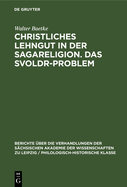 Christliches Lehngut in Der Sagareligion. Das Svoldr-Problem: Zwei Beitr?ge Zur Sagakritik