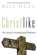 Christlike: The Pursuit of Uncomplicated Obedience