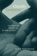 Christly Gestures: Learning to Be Members of the Body of Christ